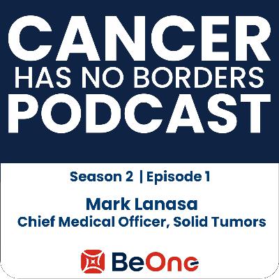Episode 13: Inside BeOne’s Global Oncology Pipeline with Dr. Mark Lanasa