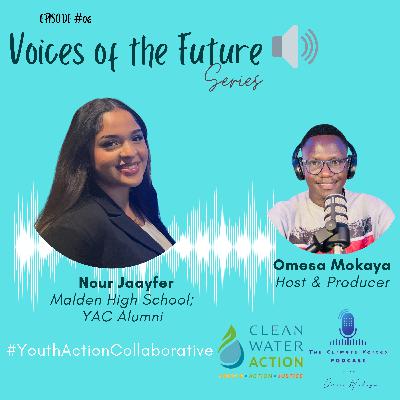 Voices of the Future: A Conversation with Nour Jaayfer - a Malden High School Junior and Clean Water Action's Youth Action Collaborative Alumni