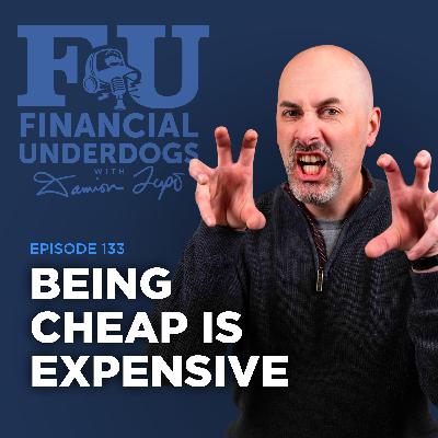 Being Cheap is EXPENSIVE FU 133 Being Cheap is EXPENSIVE FU 133