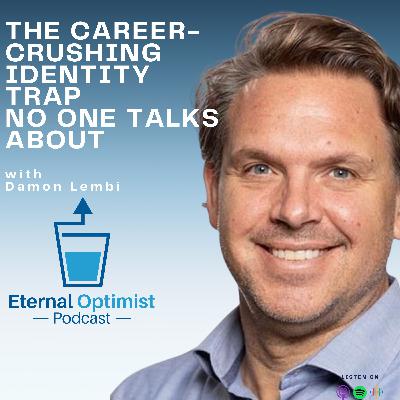 The Career-Crushing Identity Trap No One Talks About with Damon Lembi