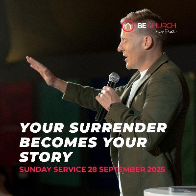 Your Surrender Becomes Your Story - Sunday Morning Service
