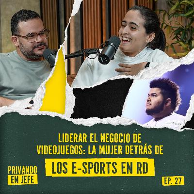 27. LIDERAR EL NEGOCIO DE VIDEOJUEGOS: LA MUJER DETRÁS DE LOS E-SPORTS EN RD