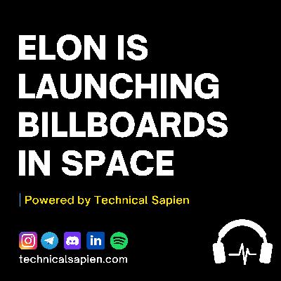 Elon Musk Is Launching Billboards In Space Elon Musk Is Launching Billboards In Space