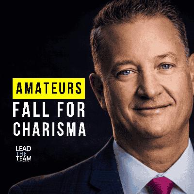 Why Charisma Fails Leaders (After 10,000 Interviews) CEO Rod McDermott, McDermott + Bull; Activate 180 Why Charisma Fails Leaders (After 10,000 Interviews) CEO Rod McDermott, McDermott + Bull; Activate 180