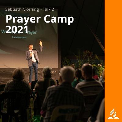 Prayer Camp - Sabbath Morning - Talk 2
