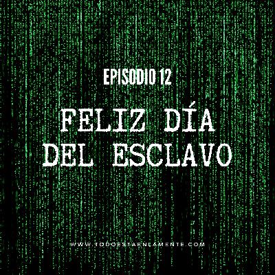 T7.E12. ¡Feliz día del esclavo!
