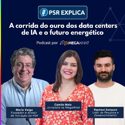 #10 - A corrida do ouro dos data centers de IA e o futuro energético - PSR Explica na MegaWhat
