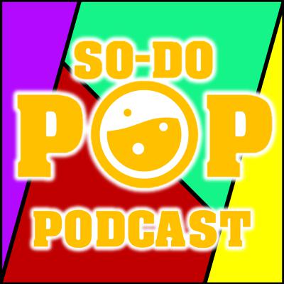 The One Hundred and Oneth Episode - SO-DO POP Podcast Episode 101 The One Hundred and Oneth Episode - SO-DO POP Podcast Episode 101
