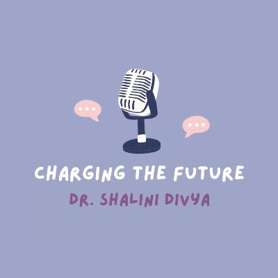Charging the Future: Dr. Shalini Divya