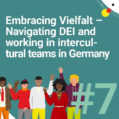 #7 Embracing Vielfalt - Navigating DEI and working in intercultural teams in Germany