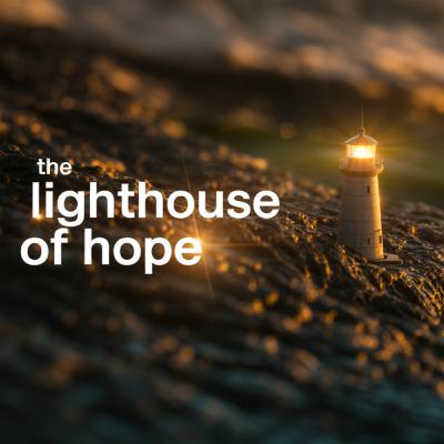 The Lighthouse of Hope – There Is a Way Out of Unsatisfactory Things (Ep. 3)