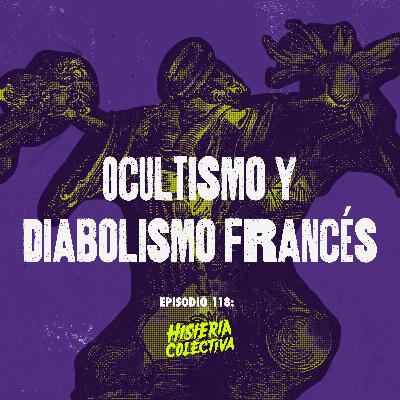 Ep. 118: Ocultismo y Diabolismo Francés [PRIMERA PARTE] (con Beyond Podcast)