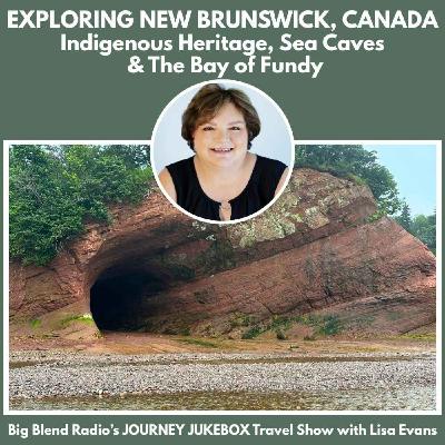 Exploring New Brunswick, Canada: Indigenous Heritage, Sea Caves & The Bay of Fundy