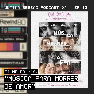 #15 Filme do Mês: "Música Para Morrer de Amor"