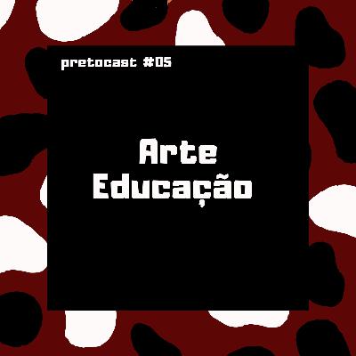 #05 ARTE EDUCAÇÃO