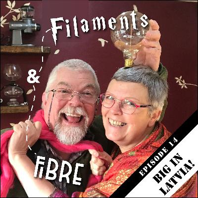 Episode 14—Filaments & Fibre—'Big In Latvia'