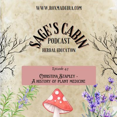 45 - Christina Stapley - A History of Plant Medicine