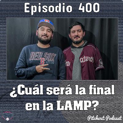 "Episodio 400: ¿Cuál será la final en la LAMP?"