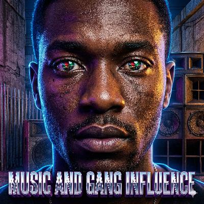 Music and Gang Influence Music and Gang Influence
