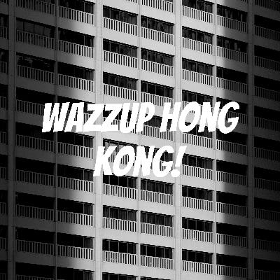Episode -1: Wazzup Hong Kong!