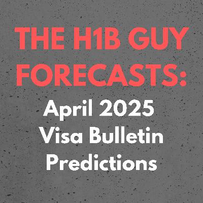 THE H1B GUY FORECASTS: April 2025 Visa Bulletin Employment Based Predictions THE H1B GUY FORECASTS: April 2025 Visa Bulletin Employment Based Predictions