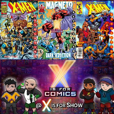 Claremont Returns – X-Men 100, Magneto Dark Seduction, & The Neo: The Revolution on X Is For Comics: An X-Men Podcast