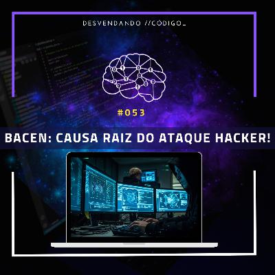 #053 | Cibersegurança & News | Vulnerabilidade Milionária no Banco Central #053 | Cibersegurança & News | Vulnerabilidade Milionária no Banco Central