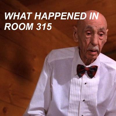 What happened in Room 315 - #TwinPeaksRoundtable 006