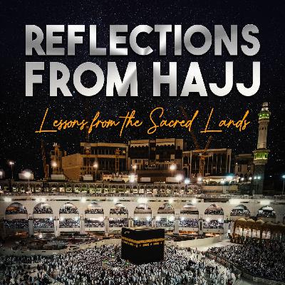 Reflections from Hajj Reflections from Hajj