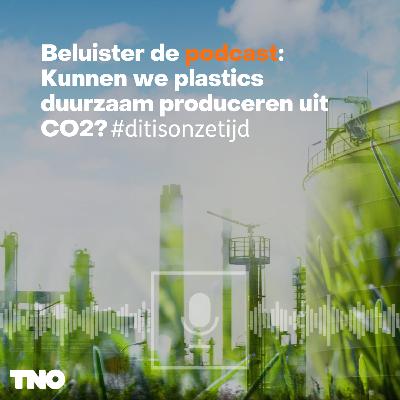 #ditisonzetijd: Kunnen we plastics duurzaam produceren uit CO2?