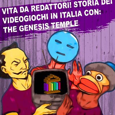 33: Vita da Redattori! Storia dei videogiochi in Italia con: The Genesis Temple