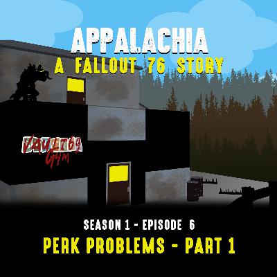Episode 6 - Perk Problems Part 1 Episode 6 - Perk Problems Part 1