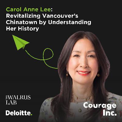 Carol Anne Lee: Revitalizing Vancouver’s Chinatown by understanding her history