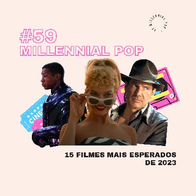 Os 15 filmes mais esperados de 2023 | #59 - Millennial POP
