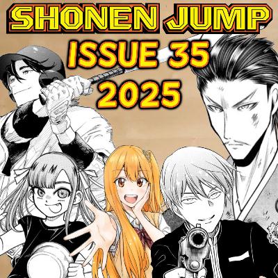 Let's Ramble about Weekly Shonen Jump Issue #35 of 2025!!
