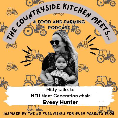 The Countryside Kitchen meets NFU Next Generation Chair Eveey Hunter
