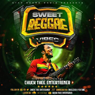 SWEET REGGAE VIBES - CHUCK THEE ENTERTAINER