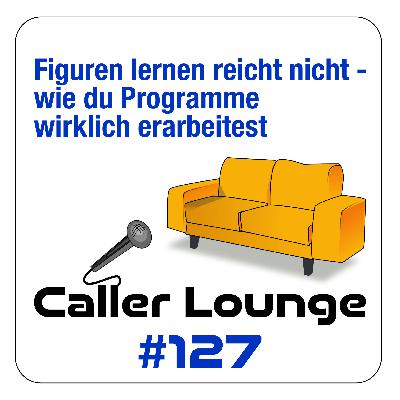 #127 Figuren lernen reicht nicht – wie du Programme wirklich erarbeitest
