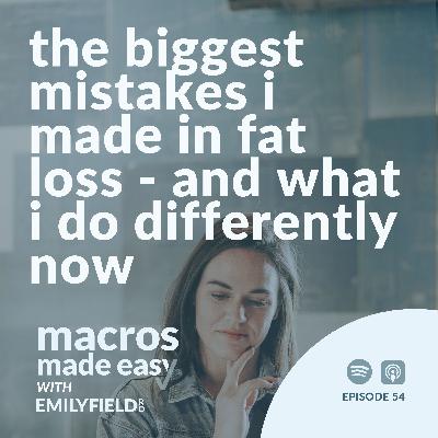 The Biggest Mistakes I Made in Fat Loss - and What I Do Differently Now