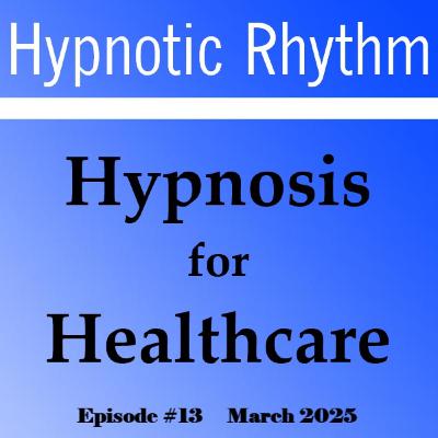 #13 Hypnosis for Healthcare #13 Hypnosis for Healthcare