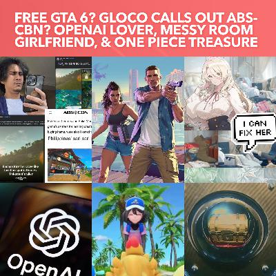 S4EP06: FREE GTA 6? GLOCO calls out ABS-CBN on Pokemon Claims? OpenAI Lover, Messy Room Girlfriend, & One Piece Treasure