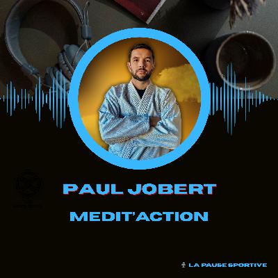 #16 - Paul Jobert Medit'Action- Préparateur mental- "La méditation peut améliorer le bien-être et la performance"