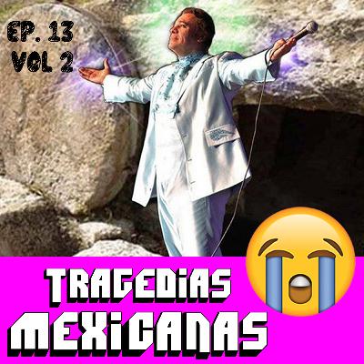 EP22: Tragedias Mexicanas