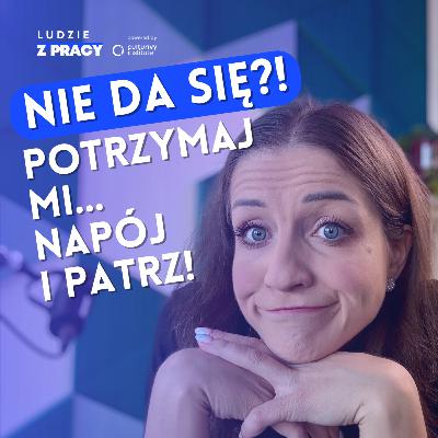 Nie da się? 10 strategii na skuteczne załatwianie swoich spraw