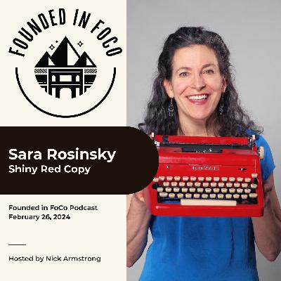 Sara Rosinsky - Shiny Red Copy - Founded in FoCo Podcast Sara Rosinsky - Shiny Red Copy - Founded in FoCo Podcast