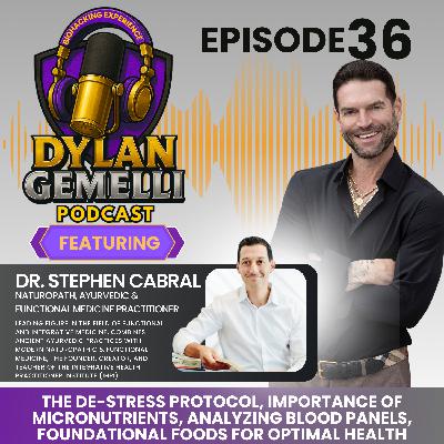 Episode #37 Featuring Dr. Stephen Cabral!  A journey into integrative health, the DESRESS Protocol, importance of micronutrients, how to analyze lab results, mercury and fish consumption, foundational foods for optimal health, and more!!