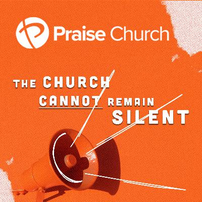 The Church Cannot Remain Silent The Church Cannot Remain Silent
