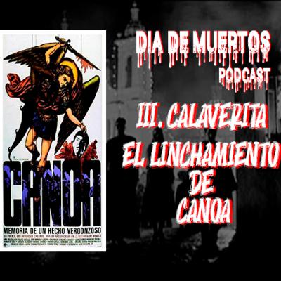 El linchamiento de Canoa - Día de Muertos Podcast