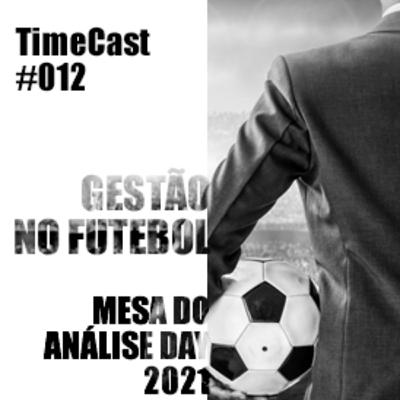 TimeCast #012 - Gestão no Futebol mesa de debate do Análise Day 2021