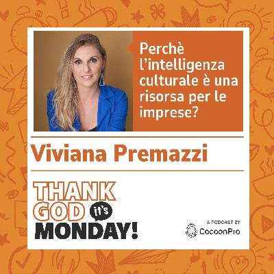 🇮🇹TGIM #14 - Perché l’intelligenza culturale è una risorsa per le imprese? con Viviana Premazzi